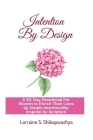 Intention By Design: A 30- Day Devotional For Women to Enrich Their Lives by Simple Intentionality Inspired by Scripture Cover Image