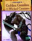 A Field Guide to Goblins, Gremlins, and Other Wicked Creatures (Fantasy Field Guides) By Colin Ashcroft (Illustrator), Martín Bustamante (Illustrator), Jason Juta (Illustrator) Cover Image
