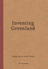 Inventing Greenland: Designing an Arctic Nation Cover Image