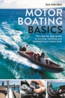 Motor Boating Basics: The step-by-step guide to owning, helming and maintaining a motor boat By Jon Mendez Cover Image