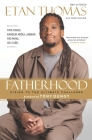 Fatherhood: Rising to the Ultimate Challenge By Etan Thomas, Nick Chiles, Tony Dungy (Foreword by) Cover Image