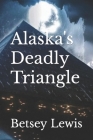 Alaska's Deadly Triangle Cover Image
