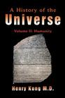 A History of the Universe: Volume II: Humanity By Henry Kong Cover Image