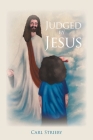 Judged by Jesus By Carl Strieby Cover Image