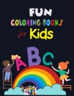 Fun Coloring Books for Kids: Alphabet Coloring Book, Fun Coloring Books for Toddlers & Kids. Pre-Writing, Pre-Reading And Drawing, Total-180 Pages, Cover Image