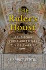 The Ruler's House: Contesting Power and Privacy in Julio-Claudian Rome By Harriet Fertik Cover Image