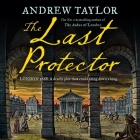 The Last Protector By Andrew Taylor Cover Image