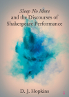 Sleep No More and the Discourses of Shakespeare Performance Cover Image