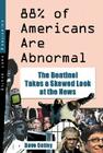 88% of Americans Are Abnormal: The Bentinel Takes a Skewed Look at the News Cover Image