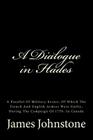 A Dialogue in Hades: A Parallel Of Military Errors, Of Which The French And English Armies Were Guilty, During The Campaign Of 1759, In Can Cover Image