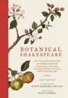 Botanical Shakespeare: An Illustrated Compendium of All the Flowers, Fruits, Herbs, Trees, Seeds, and Grasses Cited by the World's Greatest Playwright By Gerit Quealy, Sumie Hasegawa Collins, Helen Mirren (Foreword by) Cover Image