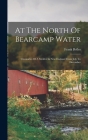 At The North Of Bearcamp Water: Chronicles Of A Stroller In New England From July To December By Frank Bolles Cover Image