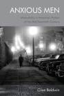 Anxious Men: Masculinity in American Fiction of the Mid-Twentieth Century Cover Image