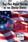The Two-Party System in the United States (Current Controversies) By Barbara Krasner (Editor) Cover Image