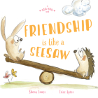 Friendship is Like a Seesaw (A Big Hug Book) By Shona Innes Cover Image