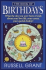 The Book of Birthdays: What the Day You Were Born Reveals About Your Love Life, Your Career, Your Special Destiny! By Russell Grant Cover Image