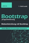 bootstrap programmierung: Webentwicklung mit Bootstrap Cover Image