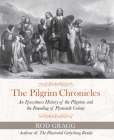 The Pilgrim Chronicles: An Eyewitness History of the Pilgrims and the Founding of Plymouth Colony By Rod Gragg Cover Image