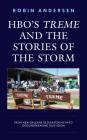 Hbo's Treme and the Stories of the Storm: From New Orleans as Disaster Myth to Groundbreaking Television Cover Image