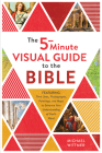 The 5-Minute Visual Guide to the Bible: Time Lines, Photographs, Paintings, and Maps to Enhance Your Understanding of God's Word Cover Image