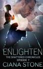 Enlighten: Episode 7 of The Shattered Chronicles Cover Image