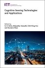 Cognitive Sensing Technologies and Applications (Control) By G. R. Sinha (Editor), Bidyadhar Subudhi (Editor), Chih-Peng Fan (Editor) Cover Image