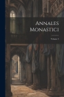Annales Monastici; Volume 3 By Anonymous Cover Image