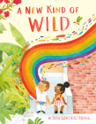 A New Kind of Wild By Zara Gonzalez Hoang, Zara Gonzalez Hoang (Illustrator) Cover Image