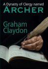 A Dynasty of Clergy named Archer By Graham Claydon Cover Image