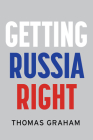 Getting Russia Right By Thomas Graham Cover Image