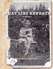 What Lies Beneath: A Memoir Cover Image