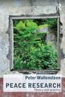 Peace Research: Theory and Practice (Routledge Studies in Peace and Conflict Resolution) By Peter Wallensteen Cover Image