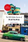 The 500 Hidden Secrets of Havana Updated and Revised Cover Image