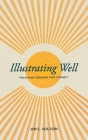Illustrating Well: Preaching Sermons That Connect By Jim L. Wilson, Jeff Iorg (Foreword by) Cover Image