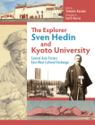The Explorer Sven Hedin and Kyoto University By Kenei Sato (By (photographer)), Kazuko Tanaka (Editor) Cover Image