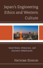 Japan's Engineering Ethics and Western Culture: Social Status, Democracy, and Economic Globalization By Natsume Kenichi Cover Image