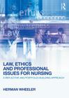 Law, Ethics and Professional Issues for Nursing: A Reflective and Portfolio-Building Approach By Herman Wheeler Cover Image