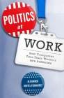 Politics at Work: How Companies Turn Their Workers Into Lobbyists (Studies in Postwar American Political Development) Cover Image