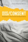 Dis/consent: Perspectives on Sexual Consent and Sexual Violence Cover Image