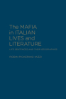 The Mafia in Italian Lives and Literature: Life Sentences and Their Geographies (Cultural Spaces) By Robin Pickering-Iazzi Cover Image