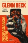 Propaganda Wars: How the Global Elite Control What You See, Think, and Feel By Glenn Beck, Justin Haskins (With) Cover Image