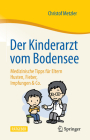 Der Kinderarzt Vom Bodensee - Medizinische Tipps Für Eltern: Husten, Fieber, Impfungen & Co. Cover Image