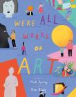 We're All Works of Art By Mark Sperring, Rose Blake (Illustrator) Cover Image
