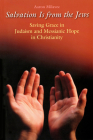 Salvation Is from the Jews (John 4:22): Saving Grace in Judaism and Messianic Hope in Christianity Cover Image