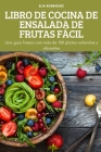 Libro de Cocina de Ensalada de Frutas Fácil By Elia Rodriguez Cover Image