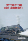 Eastern Steam Days Remembered By Kevin Derrick Cover Image