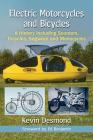 Electric Motorcycles and Bicycles: A History Including Scooters, Tricycles, Segways and Monocycles Cover Image