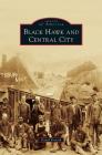 Black Hawk and Central City By David Forsyth Cover Image