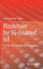 Blockchain for 5g-Enabled Iot: The New Wave for Industrial Automation By Sudeep Tanwar (Editor) Cover Image