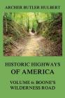 Historic Highways of America: Volume 6: Boone's Wilderness Road By Archer Butler Hulbert Cover Image